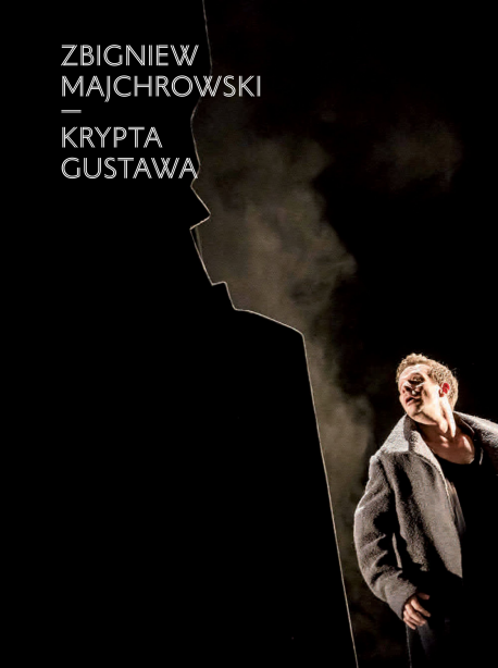 zdjęcie Zbigniew Majcrowski – Krypta Gustawa. Na okładce: Grzegorz Małecki w roli Gustawa/Konrada w Dziadach Adama Mickiewicza w Teatrze