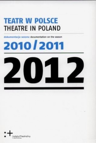 zdjęcie Teatr w Polsce 2012 (dokumentacja sezonu 2010/2011