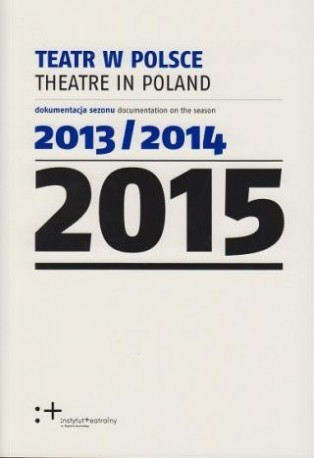 zdjęcie Teatr w Polsce 2015 (dokumentacja sezonu 2013/2014)